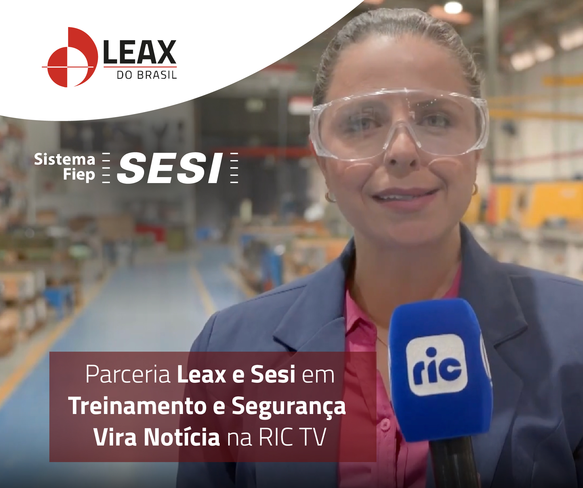 RIC TV mostra que Treinamento com Sesi e Leax promove segurança e excelência