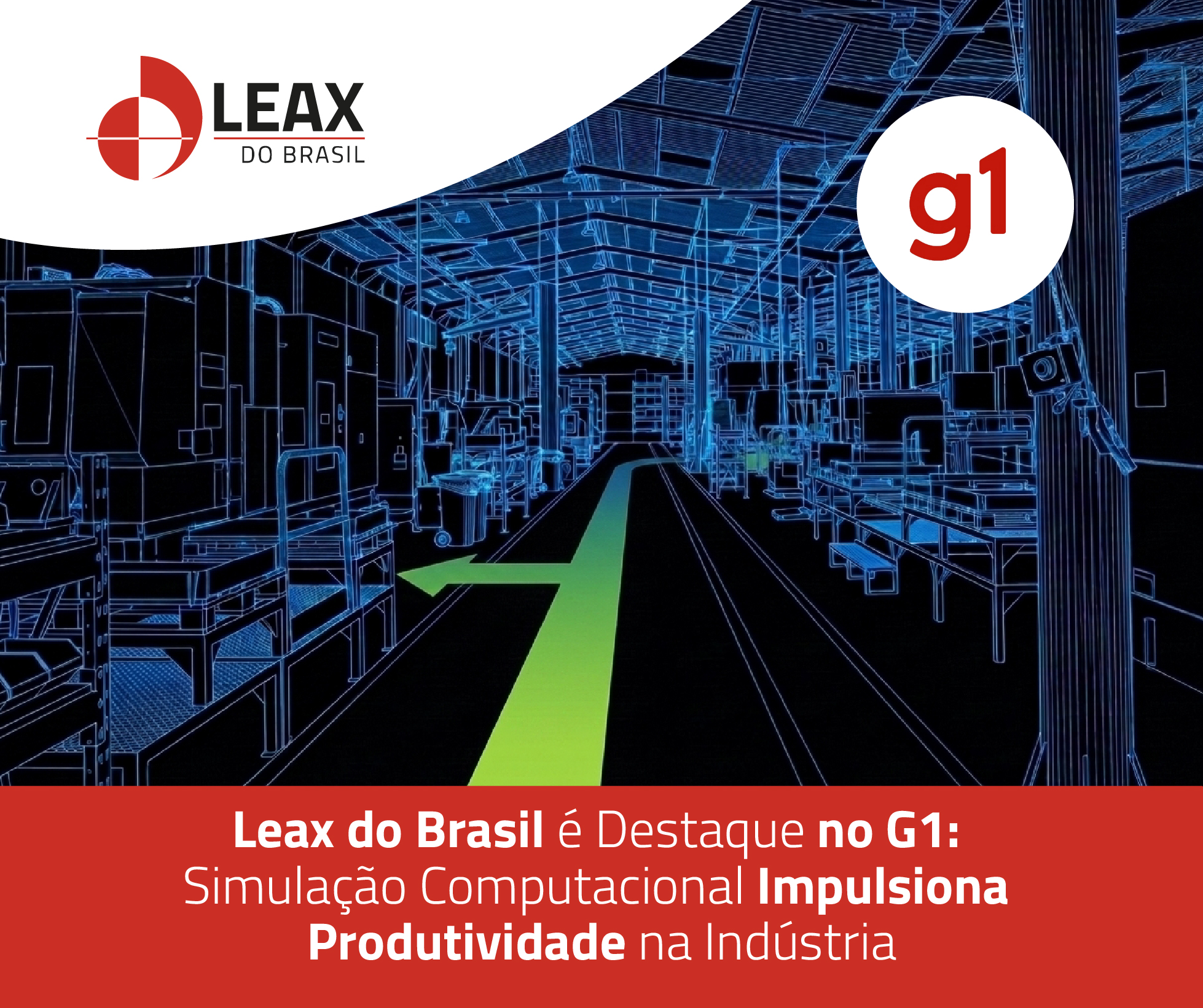 LEAX do Brasil é destaque no G1: simulação computacional impulsiona produtividade na indústria